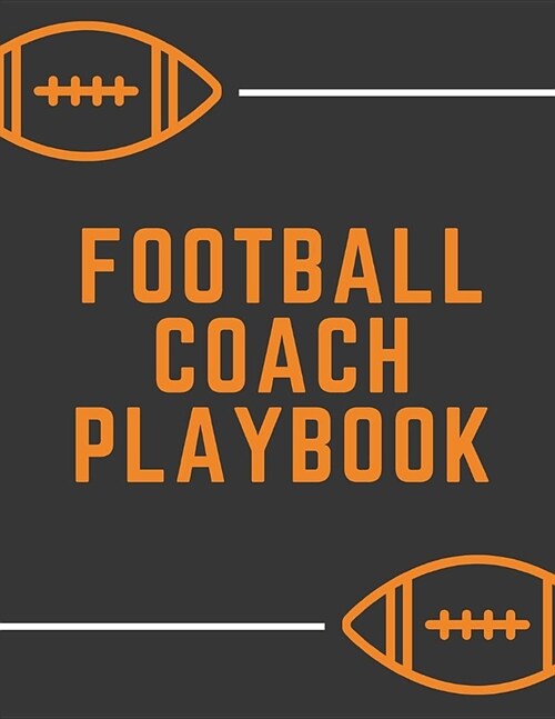 Football Coach Playbook: Undated Game Schedule Calendar Playbook: Put Together That Winning and Competitive Combination. Football Yard Diagram (Paperback)