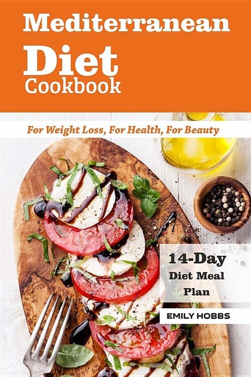 Mediterranean Diet Cookbook For Weight Loss, For Health, For Beauty: 14-day Meal (Paperback)