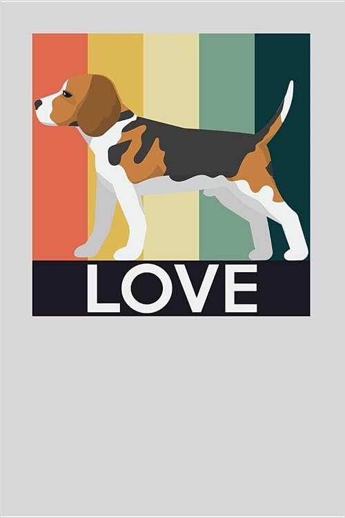 Love: Beagle Love, 6x9 - Blank Lined Journal Notebook for Beagle Lovers. Gift under 10 for Dog Lovers - 100 Pages (Paperback)