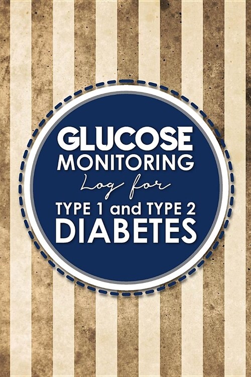 Glucose Monitoring Log for Type 1 and Type 2 Diabetes: Blood Sugar Journal, Diabetes Workbook, Glucose Tracking Chart, Vintage/Aged Cover (Paperback)