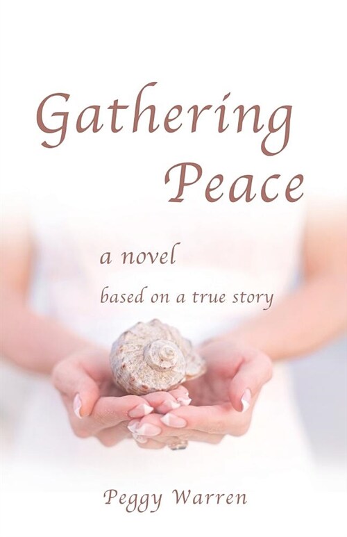 Gathering Peace: A Novel Based on a True Story (Paperback)