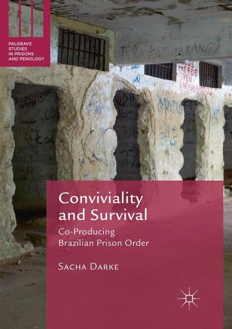 Conviviality and Survival: Co-Producing Brazilian Prison Order (Paperback, Softcover Repri)