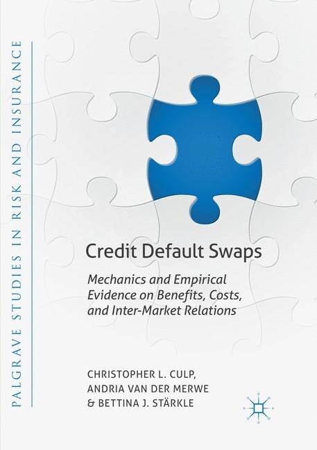 Credit Default Swaps: Mechanics and Empirical Evidence on Benefits, Costs, and Inter-Market Relations (Paperback, Softcover Repri)