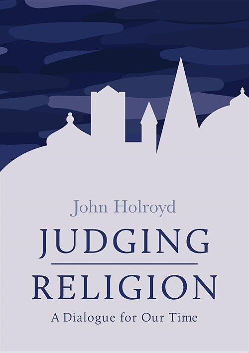 Judging Religion: A Dialogue for Our Time (Paperback)