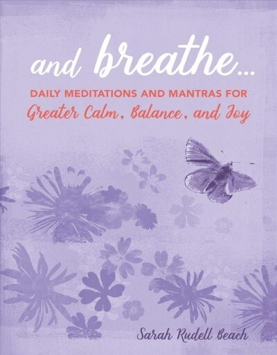 And Breathe... : Daily Meditations and Mantras for Greater Calm, Balance, and Joy (Hardcover)