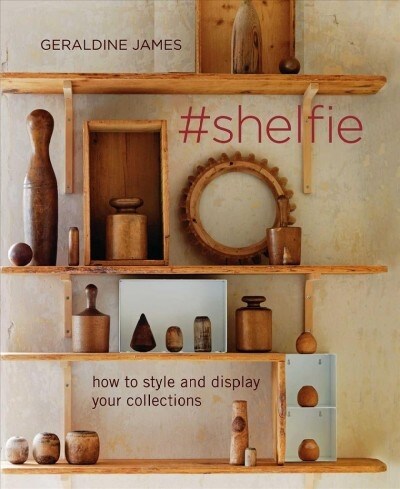 #Shelfie : How to Style and Display Your Collections (Hardcover)