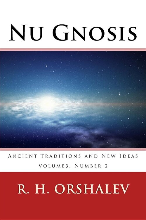 Nu Gnosis Vol3 No2: Ancient Traditions and New Ideas (Paperback)