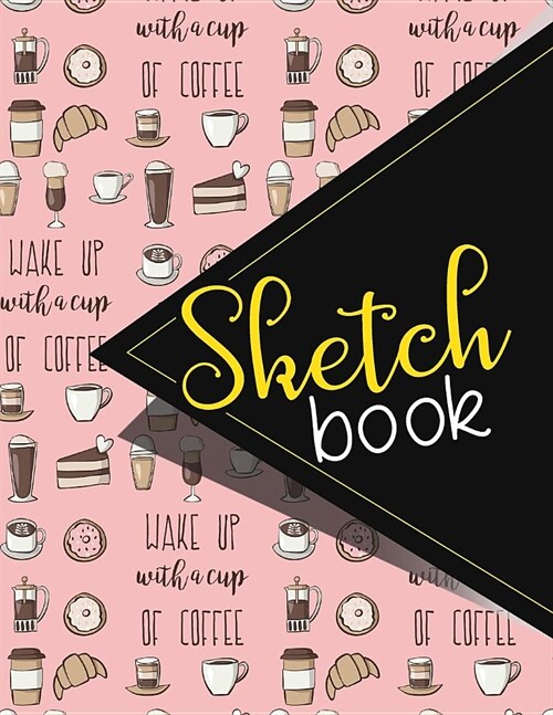 Sketchbook: Sketch Book, Art Sketchbook, Fashion Sketch Book For Designers, Sketch Book For Men, Sketchbook For Drawing, Cute Coff (Paperback)