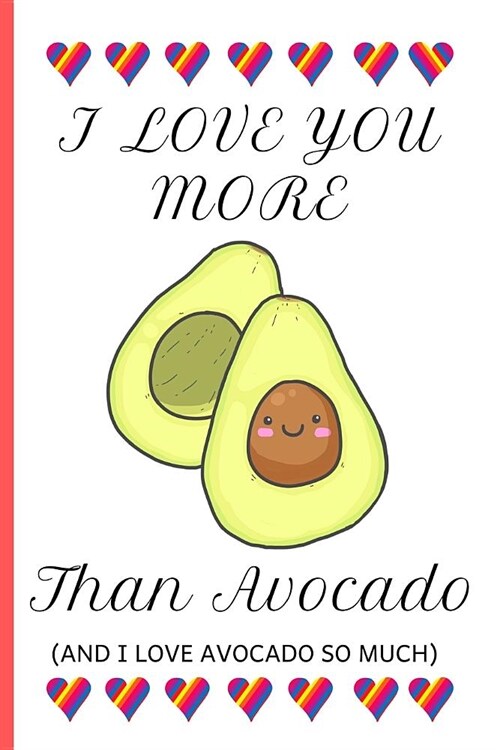 I Love You More Than Avocado: A Funny Gift For Husband / Wife Blank Lined Notebook (6 x 9) (Paperback)