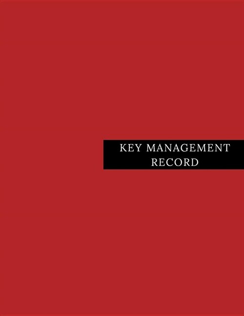 Key Management Record: Key Access Control Log Key Control Management Journal Key Register Book Key System Organizer Key Note Record Logbook F (Paperback)