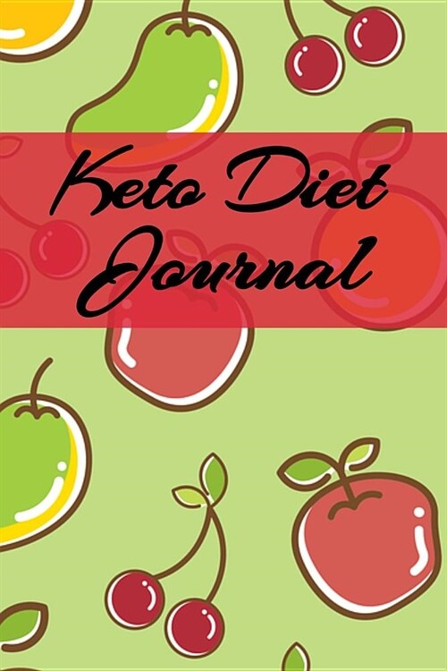 Keto Diet Journal: Write Down Your Favorite Ketogenic Recipes, Inspirations, Quotes, Sayings & Notes About Your Secrets Of How To Eat Hea (Paperback)