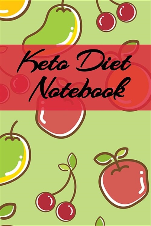 Keto Diet Notebook: Writing Down Your Favorite Ketogenic Recipes, Inspirations, Quotes, Sayings & Notes About Your Secrets Of How To Eat H (Paperback)