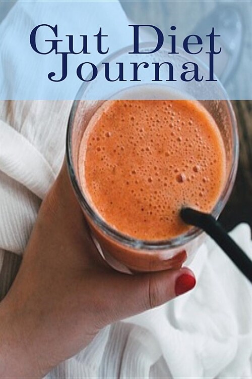 Gut Diet Journal: Journaling About Your Favorite Gut Diet Recipes, Daily Inspirations, Gratitude, Quotes, Sayings, Meal Plans & Tracker (Paperback)