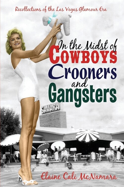 In the Midst of Cowboys Crooners and Gangsters - Recollections of the Las Vegas Glamour Era (Paperback)