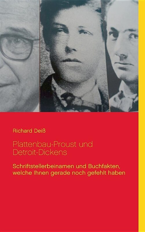 Plattenbau-Proust und Detroit-Dickens: Schriftstellerbeinamen und Buchfakten, welche Ihnen gerade noch gefehlt haben (Paperback)