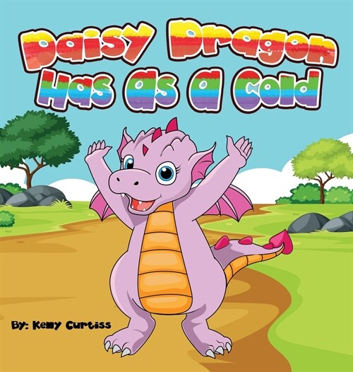 Daisy Dragon Has As A Cold: bedtime books for kids (Hardcover)