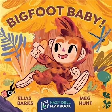 Bigfoot Baby!: A Hazy Dell Flap Book (Board Books)