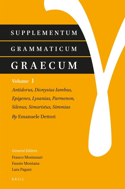 Supplementum Grammaticum Graecum 1: Antidorus, Dionysius Iambus, Epigenes, Lysanias, Parmenon, Silenus, Simaristus, Simmias (Hardcover)