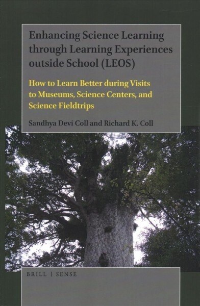 Enhancing Science Learning Through Learning Experiences Outside School (Leos): How to Learn Better During Visits to Museums, Science Centers, and Scie (Paperback)