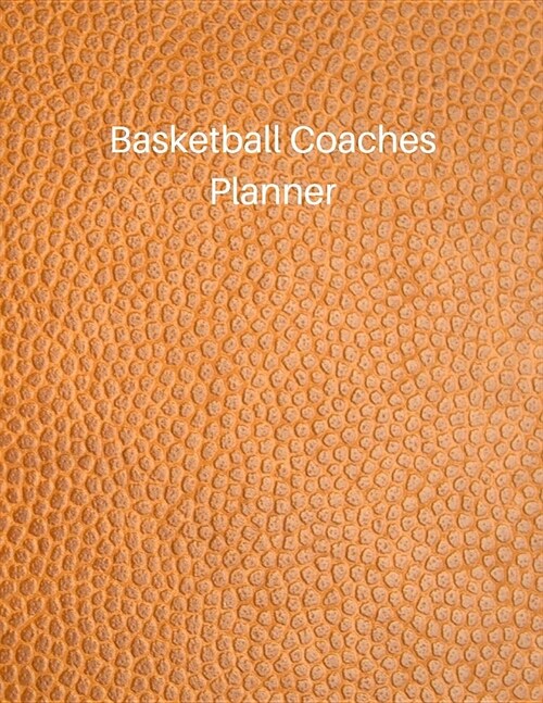 Basketball Coaches Planner: 2019-2020 Dated Womens Coaching Notebook for Drills and Strategies (Paperback)