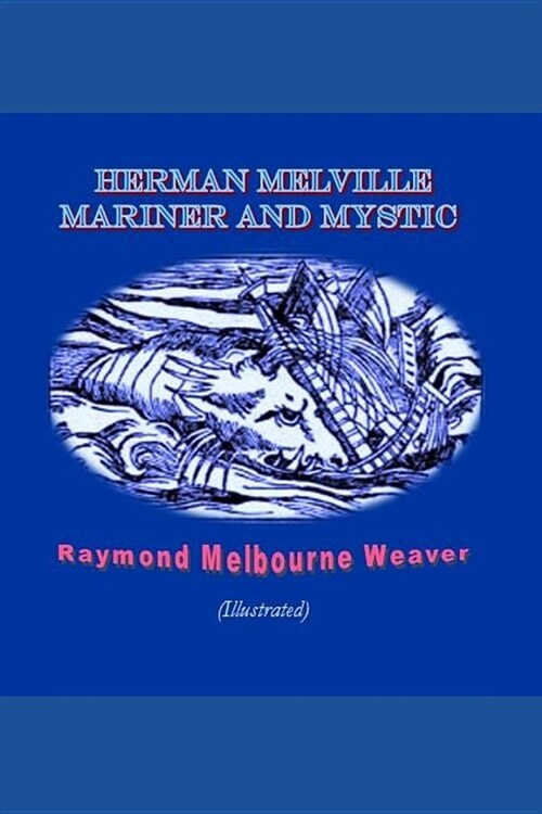 Herman Melville: Mariner and Mystic (Illustrated) (Paperback)
