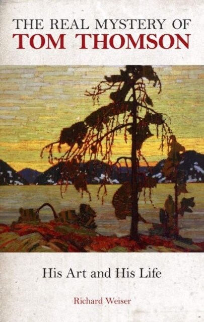 The Real Mystery of Tom Thomson: His Art and His Life (Paperback)