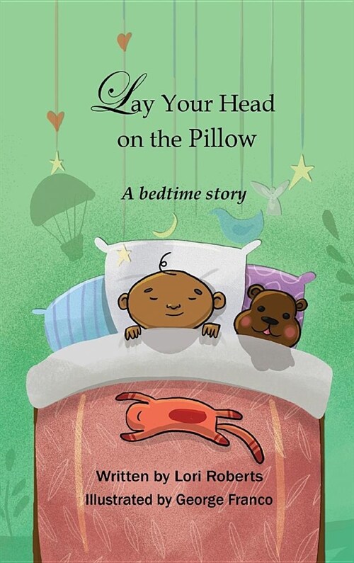 Lay Your Head on the Pillow: A Bedtime Story (Hardcover)