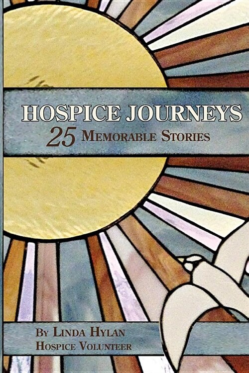 Hospice Journeys: 25 Memorable Stories (Paperback)