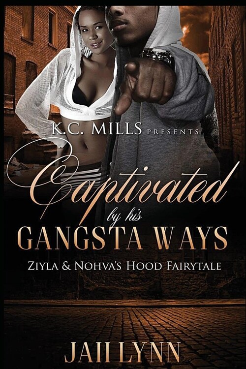 Captivated By His Gangsta Ways: Ziyla & Nohvas Hood Fairytale (Paperback)