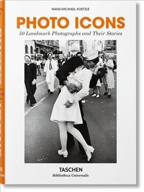 Photo Icons. 50 Landmark Photographs and Their Stories (Hardcover)