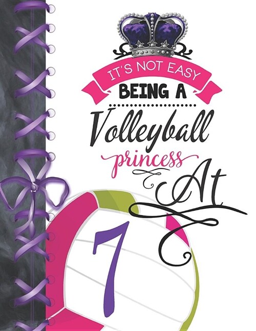 Its Not Easy Being A Volleyball Princess At 7: Team Sport Doodling Blank Lined Writing Journal Diary For Girls (Paperback)