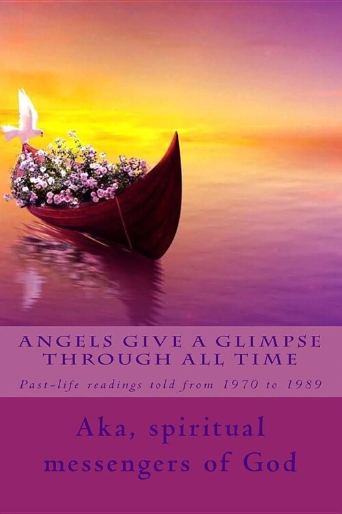 Angels Give a Glimpse through All Time: As told from 1970 to 1989 (Paperback)