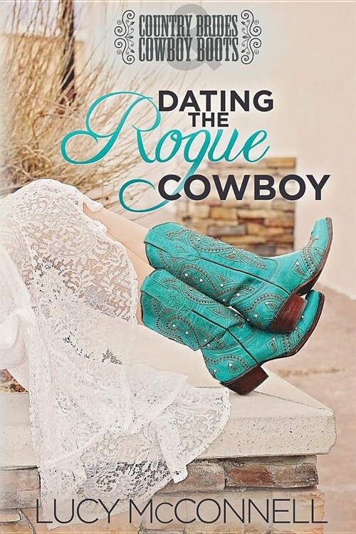 Dating the Rogue Cowboy: A Lime Peak Ranch Family Drama (Paperback)