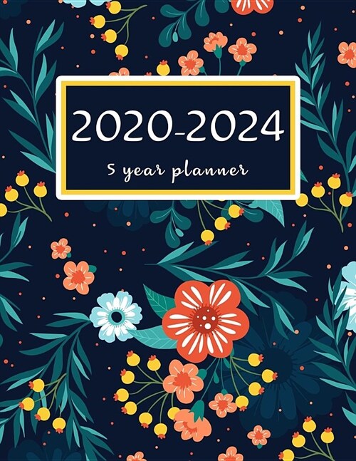 5 year planner 2020-2024: 2020-2024 planner. Monthly Schedule Organizer Agenda Planner For The Next Five Years, Appointment Notebook, Monthly Pl (Paperback)