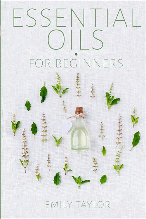 Essential Oil For Beginners: Essential Oils And Aromatherapy For Beginners; Relieve Stress, Tension, Headaches And Muscle Spasms With This Guide Fo (Paperback)