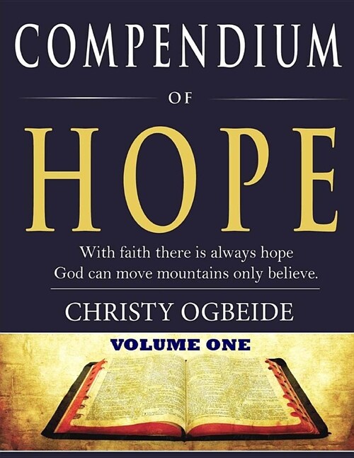 Compendium of Hope: God Can Move Mountains Only Believe (Paperback)