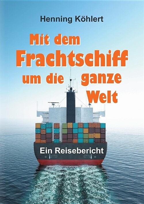 Mit dem Frachtschiff um die ganze Welt (Paperback)