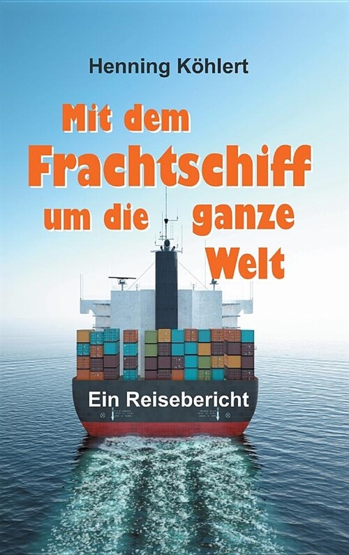 Mit dem Frachtschiff um die ganze Welt (Hardcover)