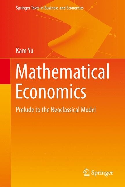 Mathematical Economics: Prelude to the Neoclassical Model (Hardcover, 2019)