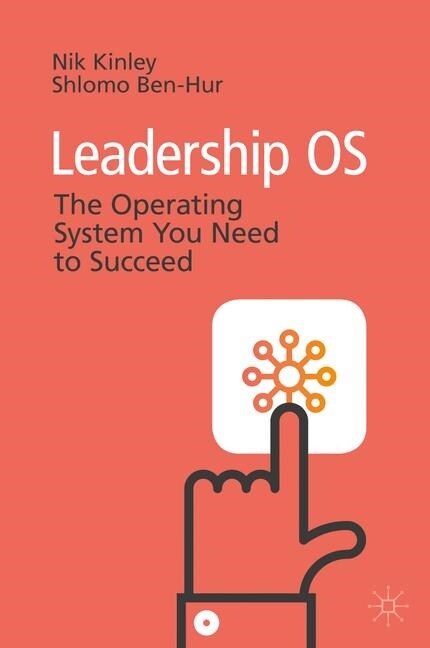 Leadership OS: The Operating System You Need to Succeed (Hardcover, 2020)