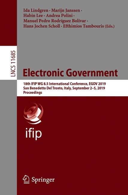 Electronic Government: 18th Ifip Wg 8.5 International Conference, Egov 2019, San Benedetto del Tronto, Italy, September 2-4, 2019, Proceeding (Paperback, 2019)