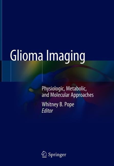 Glioma Imaging: Physiologic, Metabolic, and Molecular Approaches (Hardcover, 2020)