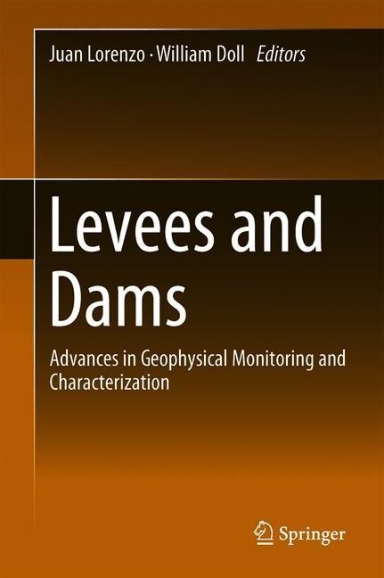 Levees and Dams: Advances in Geophysical Monitoring and Characterization (Hardcover, 2019)