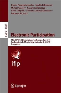 Electronic Participation: 11th Ifip Wg 8.5 International Conference, Epart 2019, San Benedetto del Tronto, Italy, September 2-4, 2019, Proceedin (Paperback, 2019)