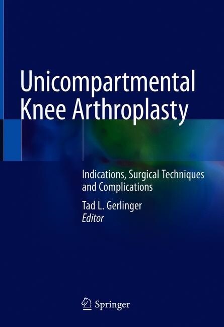 Unicompartmental Knee Arthroplasty: Indications, Surgical Techniques and Complications (Hardcover, 2020)