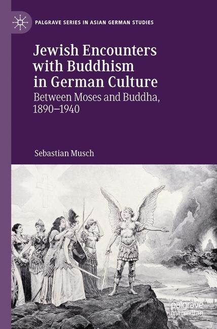 Jewish Encounters with Buddhism in German Culture: Between Moses and Buddha, 1890-1940 (Hardcover, 2019)