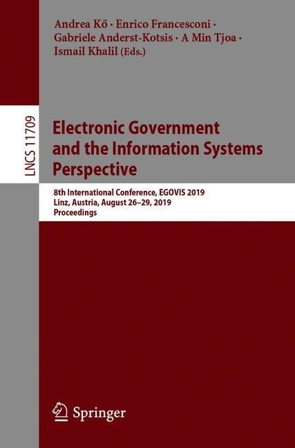 Electronic Government and the Information Systems Perspective: 8th International Conference, Egovis 2019, Linz, Austria, August 26-29, 2019, Proceedin (Paperback)