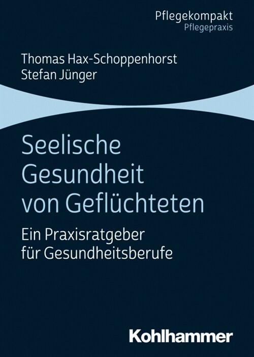 Seelische Gesundheit Von Gefluchteten: Ein Praxisratgeber Fur Gesundheitsberufe (Paperback)