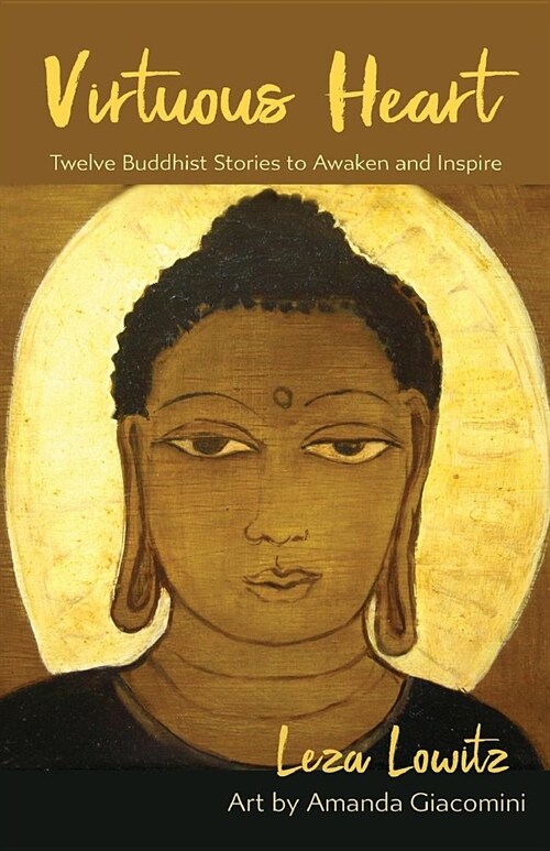 Virtuous Heart: Twelve Buddhist Stories to Awaken and Inspire (Paperback)