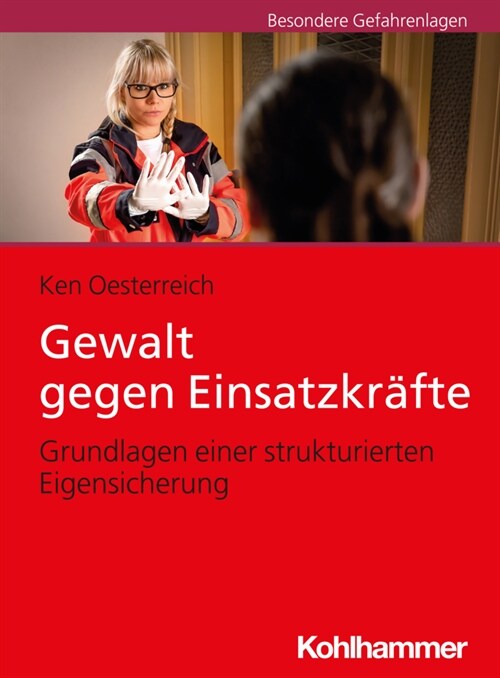 Gewalt Gegen Einsatzkrafte: Grundlagen Einer Strukturierten Eigensicherung (Paperback)